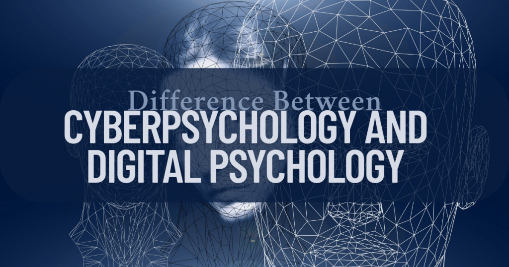 Difference Between Cyberpsychology and Digital Psychology